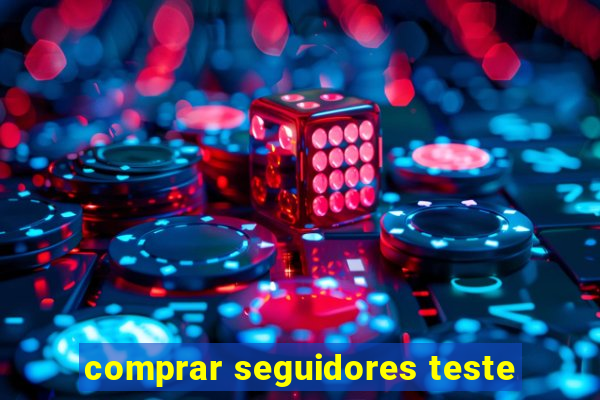 comprar seguidores teste